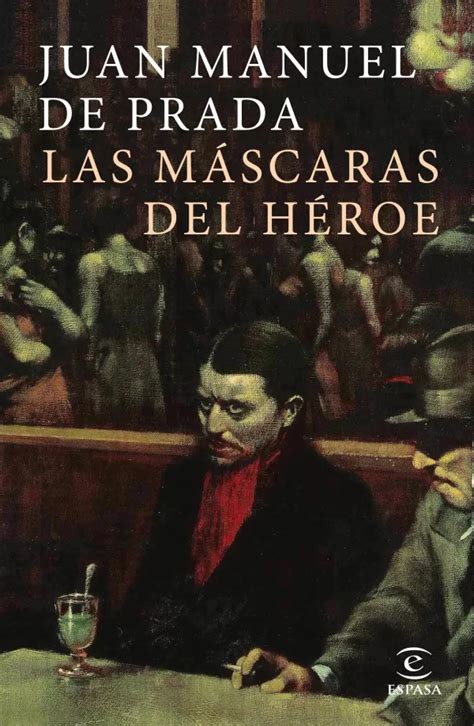 Reseño de Las máscaras del héroe, de Juan Manuel de Prada: .